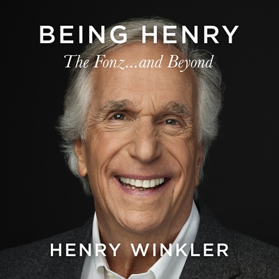 Being Henry: The Fonz . . . and Beyond By Henry Winkler, Henry Winkler (Read by) Cover Image