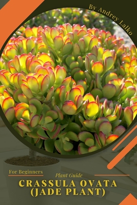 Crassula ovata (Jade plant): Plant Guide By Andrey Lalko Cover Image