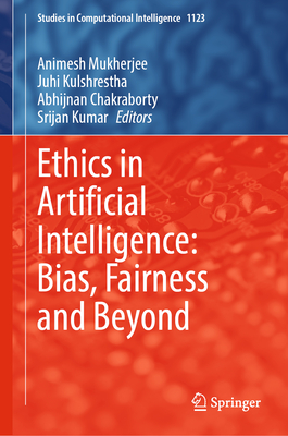 Ethics in Artificial Intelligence: Bias, Fairness and Beyond (Studies in Computational Intelligence #1123)