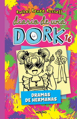 Diario de una Dork 16. Dramas de hermanas / Dork Diaries: Tales from a Not-So-Bratty Little Sister By Rachel Renée Russell Cover Image
