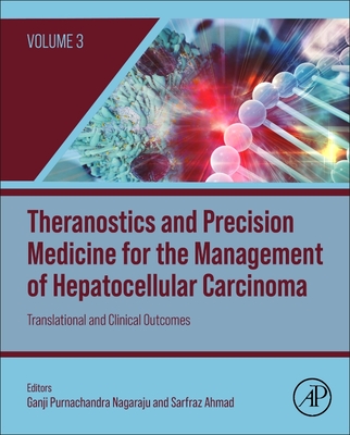 Theranostics and Precision Medicine for the Management of Hepatocellular Carcinoma, Volume 3: Translational and Clinical Outcomes Cover Image