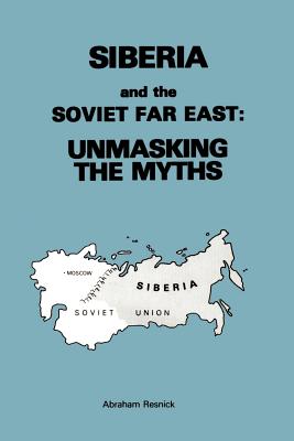 Siberia and the Soviet Far East:: Unmasking the Myths Cover Image