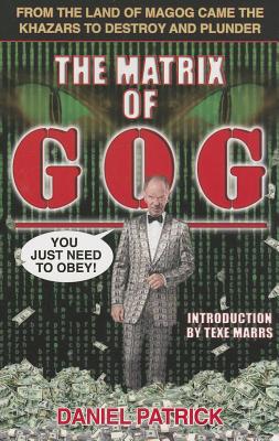 The Matrix of Gog: From the Land of Magog Came the Khazars to Destroy and Plunder Cover Image