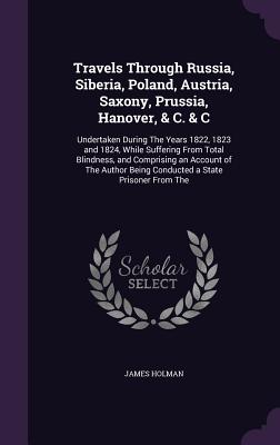 Cover for Travels Through Russia, Siberia, Poland, Austria, Saxony, Prussia, Hanover, & C. & C