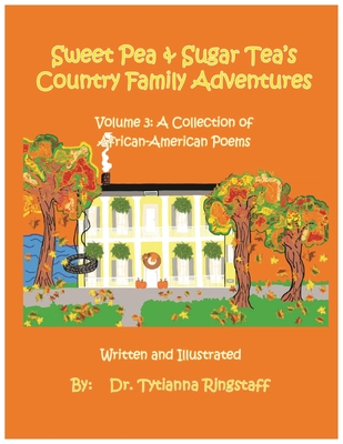 Sweet Pea and Sugar Tea's Country Family Adventures: Volume 3: A Collection of African-American Poems Cover Image