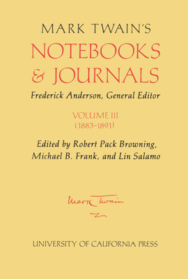 Mark Twain's Notebooks and Journals, Volume III: 1883-1891 (Mark Twain Papers #8)