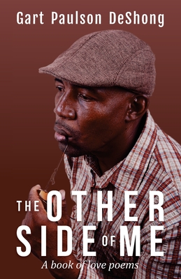 The Other Side Of Me: A Book Of Love Poems By Gart Paulson Deshong Cover Image