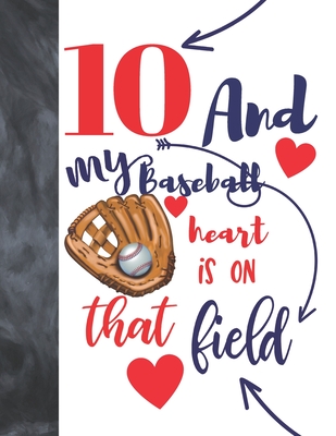 10 And My Baseball Heart Is On That Field: College Ruled Composition Writing School Notebook To Take Classroom Teachers Notes - Baseball Players Notep By Not So Boring Notebooks Cover Image