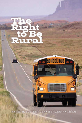The Right to Be Rural By Karen R. Foster (Editor), Jennifer Jarman (Editor), Ray Bollman (Contribution by) Cover Image