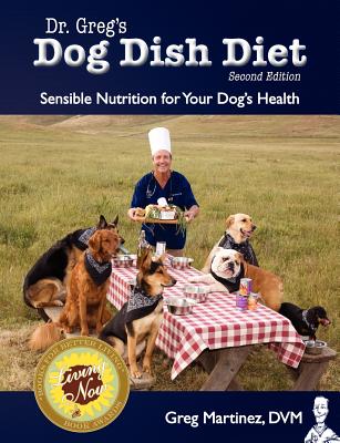 Dr. Greg's Dog Dish Diet: Sensible Nutrition for Your Dog's Health (Second Edition) Cover Image