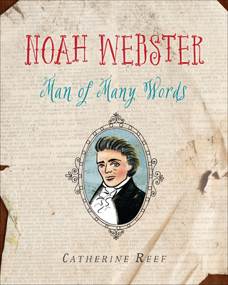 Noah Webster: Man of Many Words By Catherine Reef Cover Image