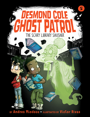 The Scary Library Shusher: #5 (Desmond Cole Ghost Patrol) Cover Image