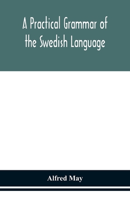 A practical grammar of the Swedish language; with reading and writing exercises (Seventh Revised Edition) Cover Image