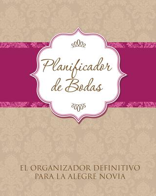 Planificador de Bodas El Organizador Definitivo Para La Alegre Novia By Speedy Publishing LLC Cover Image