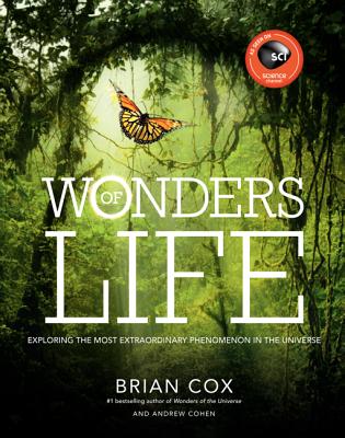 Wonders of Life: Exploring the Most Extraordinary Phenomenon in the Universe (Wonders Series) Cover Image