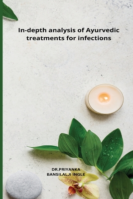 In-depth analysis of Ayurvedic treatments for infections Cover Image