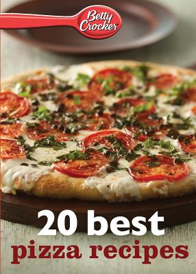 Betty Crocker 20 Best Pizza Recipes (Betty Crocker eBook Minis) By Betty Crocker Cover Image