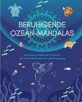 Beruhigende Ozean-Mandalas Achtsamkeits-Malbuch für Erwachsene Anti-Stress-Meeresszenen für volle Entspannung: Eine Sammlung kraftvoller spiritueller By Mindfulness Publishing House Cover Image