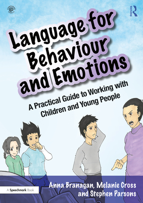 Language for Behaviour and Emotions: A Practical Guide to Working with Children and Young People Cover Image