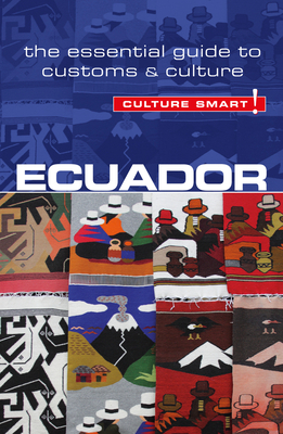 Ecuador - Culture Smart!: The Essential Guide to Customs & Culture By Russell Maddicks, Culture Smart! Cover Image