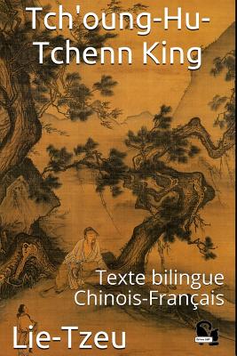 Tch'oung-Hu-Tchenn King: Texte bilingue Chinois-Français By Léon Wieger (Translator), Éditions Cdbf (Editor), Lie-Tzeu Cover Image