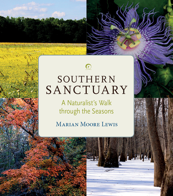 Southern Sanctuary: A Naturalist's Walk through the Seasons By Dr. Marian Moore Lewis, Ph.D., Dr. Marian Moore Lewis, Ph.D. (By (photographer)) Cover Image
