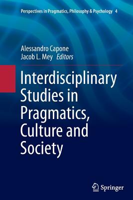 Interdisciplinary Studies in Pragmatics, Culture and Society (Perspectives in Pragmatics #4) Cover Image