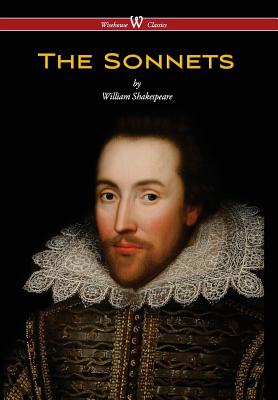 Sonnets of William Shakespeare (Wisehouse Classics Edition) By William Shakespeare, Sam Vaseghi (Editor) Cover Image