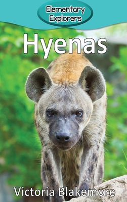 Hyenas (Elementary Explorers #101) By Victoria Blakemore Cover Image