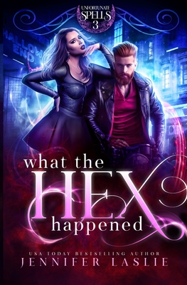 What the Hex Happened (The Unfortunate Spells #3)