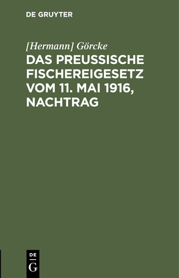 Das Preußische Fischereigesetz Vom 11. Mai 1916, Nachtrag Cover Image