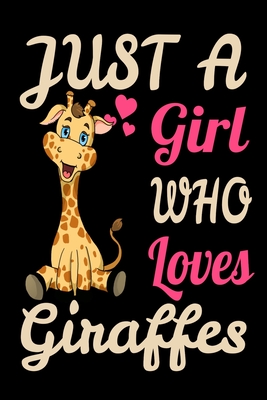 Just A Girl Who Loves Giraffes Cute Giraffe Safari Journal. Cute Giraffe Zoo Keeper Giraffe Lovers NotBook: 120 6x9 Cover Image