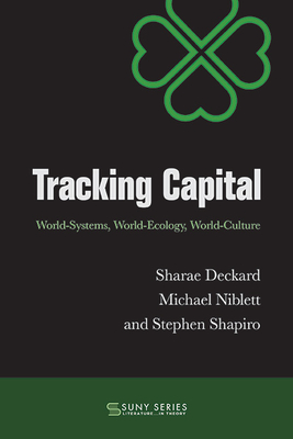 Tracking Capital: World-Systems, World-Ecology, World-Culture (Suny Series)