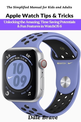 Apple Watch Tips & Tricks: Unlocking the Amazing, Time Saving Potentials & Fun Features in WatchOS 6 Cover Image