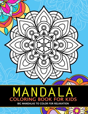 Mandala Coloring Book for Kids: Big Mandalas to Color for Relaxation By Rocket Publishing Cover Image