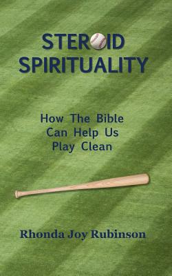 Steroid Spirituality: How the Bible Can Help Us Play Clean By Rhonda Joy Rubinson Cover Image