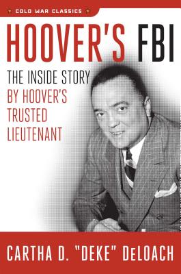 Hoover's FBI: The Inside Story by Hoover's Trusted Lieutenant (Cold War Classics) Cover Image