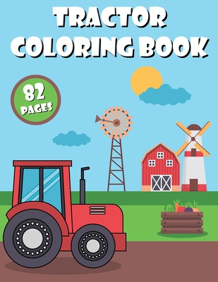Tractor Coloring Book: for Kids Ages 2-8: tractor coloring book, baby tractor book, big tractor book, books about tractors, gift book, for ki By Ag Design Cover Image