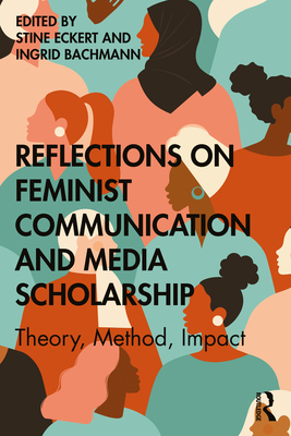 Reflections on Feminist Communication and Media Scholarship: Theory, Method, Impact Cover Image