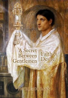 A Secret Between Gentlemen: Faith & Desire By Peter Jordaan Cover Image