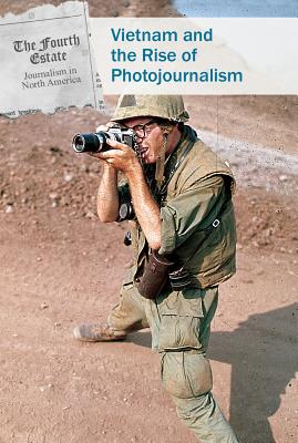 Vietnam and the Rise of Photojournalism By Derek Miller Cover Image