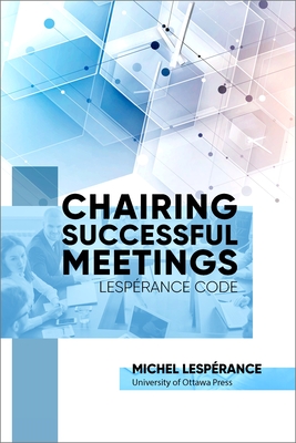 Chairing Successful Meetings: Lespérance Code Cover Image