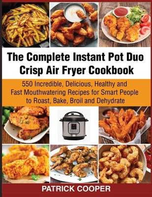 The Instant Pot(r) Duo Crisp Air Fryer Cookbook - (instant Pot(r