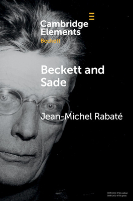 Beckett and Sade (Elements in Beckett Studies)