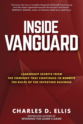 Inside Vanguard: Leadership Secrets from the Company That Continues to Rewrite the Rules of the Investing Business Cover Image