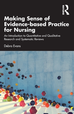 Making Sense of Evidence-based Practice for Nursing: An Introduction to Quantitative and Qualitative Research and Systematic Reviews Cover Image