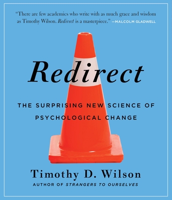 Redirect: The Surprising New Science of Psychological Change By Grover Gardner (Read by), Timothy D. Wilson Cover Image