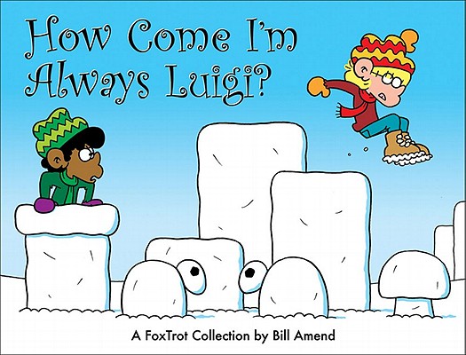 How Come I'm Always Luigi?: A FoxTrot Collection By Bill Amend Cover Image