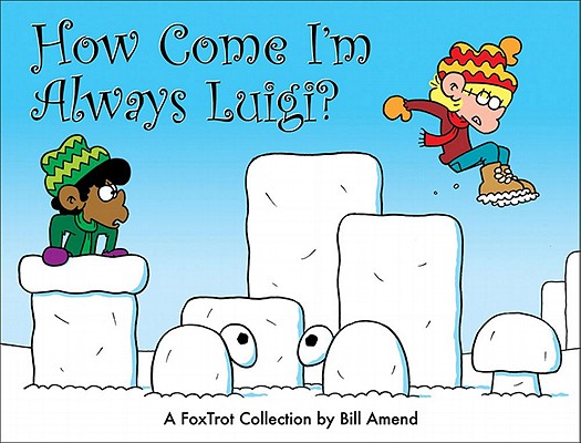 How Come I'm Always Luigi?: A FoxTrot Collection