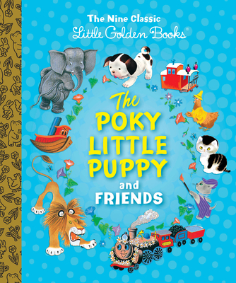 The Poky Little Puppy and Friends: The Nine Classic Little Golden Books Cover Image